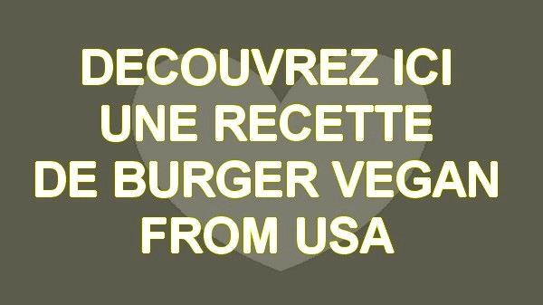 Recette de burger vegan made in USA par Chloe Coscarelli